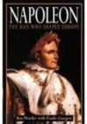Image for Napoleon: The Man Who Shaped Europe
