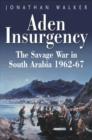 Image for Aden insurgency  : the savage war in South Arabia, 1962-1967
