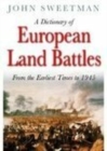 Image for A dictionary of European land battles  : from the earliest times to 1945