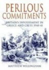 Image for Perilous commitments  : the battle for Greece and Crete 1940-1941
