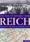 Image for The rise of Hitler&#39;s Third Reich  : Germany&#39;s victory in Europe, 1939-1942