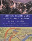Image for Fighting Techniques of the Medieval World AD 500 to AD 1500