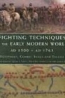 Image for Fighting techniques of the early modern world, AD 1500 to AD 1763