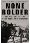 Image for None bolder  : the history of the 51st Highland Division in the Second World War