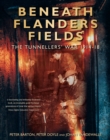 Image for Beneath Flanders fields  : the tunnellers&#39; war 1914-1918