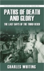 Image for Paths of death &amp; glory  : the last days of the Third Reich