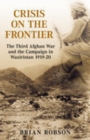 Image for Crisis on the frontier  : the Third Afghan War and the campaign in Waziristan 1919-1920