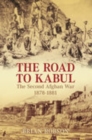 Image for The Road to Kabul : The Second Afghan War 1878-1881