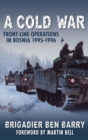 Image for A cold war  : front line operations in Bosnia, 1995-1996