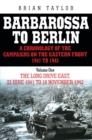 Image for Barbarossa to Berlin  : a chronology of the campaigns on the Eastern Front, 1941 to 1945Vol. 1: The long drive east, 22 June 1941 to 18 November 1942