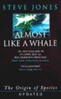 Image for Almost like a whale  : the origin of species updated
