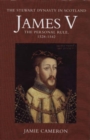 Image for James V  : the personal rule, 1528-1542