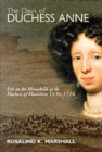 Image for The days of Duchess Anne  : life in the household of the Duchess of Hamilton, 1656-1716