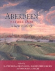 Image for Aberdeen before 1800  : a new history
