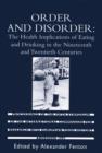 Image for Order and disorder  : the health implications of eating and drinking in the nineteenth and twentieth centuries