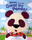 Image for Blame it on the Great Blue Panda!