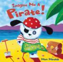 Image for Imagine Me A Pirate! Board Book