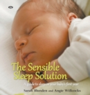 Image for The sensible sleep solution  : a guide to sleep in your baby&#39;s first year