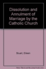 Image for Dissolution and Annulment of Marriage by the Catholic Church