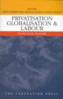 Image for Privatisation, Globalisation and Labour