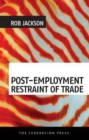 Image for Post-employment restraint of trade  : the competing interests of an ex-employee, an ex-employer and the public good