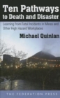 Image for Ten Pathways to Death and Disaster : Learning from Fatal Incidents in Mines and Other High Hazard Workplaces