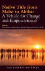 Image for Native Title from Mabo to Akiba : A Vehicle for Change and Empowerment?