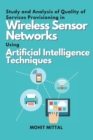Image for Study and Analysis of Quality of Services Provisioning in Wireless Sensor Networks Using Artificial Intelligence Techniques