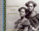 Image for Pirating the Pacific  : images of trade, travel and tourism