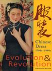 Image for Evolution &amp; revolution  : Chinese dress, 1700s-1990s