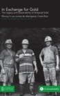 Image for In Exchange for Gold : The Legacy and Sustainability of Artisanal Gold Mining in Las Juntas de Abangares, Costa Rica
