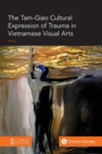 Image for The Tam-Giao Cultural Expression of Trauma in Vietnamese Visual Arts