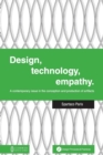 Image for Design, Technology, Empathy : A Contemporary Issue in the Conception and Production of Artifacts