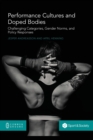 Image for Performance Cultures and Doped Bodies : Challenging categories, gender norms, and policy responses