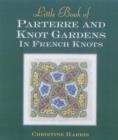 Image for Little Book of Parterre &amp; Knot Gardens in French Knots