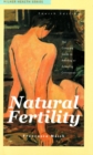 Image for Natural fertility  : the complete guide to avoiding or achieving conception