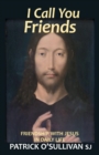Image for I Call You Friends : Friendship with Jesus in Daily Life