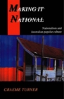 Image for Making It National : Nationalism and Australian popular culture