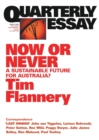 Image for Now or Never: A Sustainable Future for Australia?: Quarterly Essay 31
