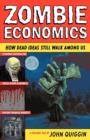 Image for Zombie Economics: How Dead Ideas Still Walk Among Us