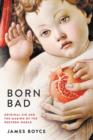 Image for Born Bad: Original Sin and the Making of the Western World