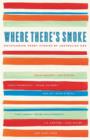 Image for Where There&#39;s Smoke: Outstanding Short Stories by Australian Men