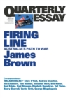 Image for Firing Line: Australia&#39;s Path to War: Quarterly Essay 62