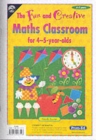 Image for The fun and creative maths classroomFor 4-5-year-olds