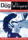 Image for The dog whisperer  : the essential guide to understanding and raising a happy dog