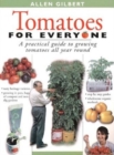 Image for Tomatoes for Everyone : A Practical Guide to Growing Tomatoes All Year Round