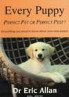 Image for Every puppy  : perfect pet or perfect pest?