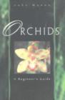 Image for Orchids : A Beginner&#39;s Guide