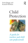 Image for Child protection  : a guide for teachers and child care professionals