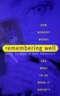Image for Remembering well  : how memory works and what to do when it doesn&#39;t